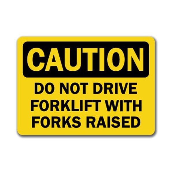 Signmission Caution-Do Not Drive Forklift With Forks Raised-10x14 OSHA, CS-Do Not Drive Forklift w Forks Raised CS-Do Not Drive Forklift w Forks Raised - main